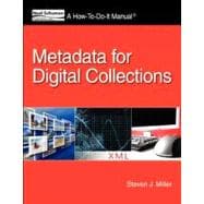 Metadata for Digital Collections : A How-To-Do-It Manual
