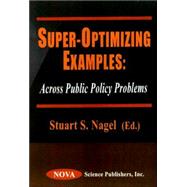 Super-Optimizing Examples : Across Public Policy Problems