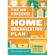The No-nonsense Home Organization Plan