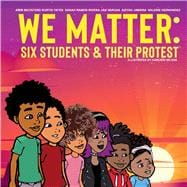 We Matter: Six Students & Their Protest Six Students & Their Protest