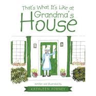 That’s What It’s Like at Grandma’s House