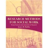 Research Methods for Social Work : Being Producers and Consumers of Research