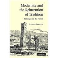 Modernity and the Reinvention of Tradition: Backing into the Future