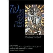 What Do You Say That I Am? : Christology and the Church