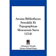 Arcana Bibliothecea Synodalis Et Typographicae Moscuensis Sacra
