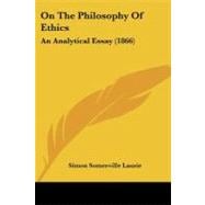On the Philosophy of Ethics : An Analytical Essay (1866)