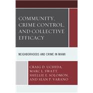 Community, Crime Control, and Collective Efficacy Neighborhoods and Crime in Miami