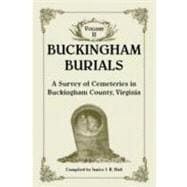 Buckingham Burials, A Survey of Cemeteries in Buckingham County, Virginia