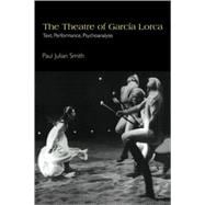 The Theatre of GarcÃ­a Lorca: Text, Performance, Psychoanalysis