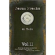 Jesus Freaks Vol. II : Stories of Revolutionaries Who Changed Their World Fearing God, Not Man