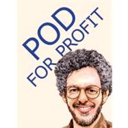 POD for Profit : More on the NEW Business of Self Publishing, or How to Publish Your Books with Online Book Marketing and Print on Demand by Lightning Source