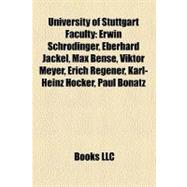 University of Stuttgart Faculty : Erwin Schrödinger, Eberhard Jäckel, Max Bense, Viktor Meyer, Erich Regener, Karl-Heinz Höcker, Paul Bonatz