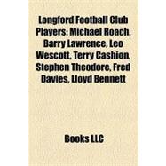 Longford Football Club Players : Michael Roach, Barry Lawrence, Leo Wescott, Terry Cashion, Stephen Theodore, Fred Davies, Lloyd Bennett