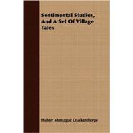 Sentimental Studies, And A Set Of Village Tales