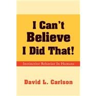 I Can't Believe I Did That! : Instinctive Behavior in Humans