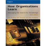 How Organizations Learn : Managing the Search for Knowledge