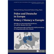 Polen und Deutsche in Europa- Polacy i Niemcy w Europie,9783653977462