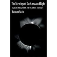 The Turnings of Darkness and Light: Essays in Philosophical and Systematic Theology