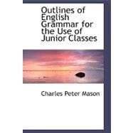 Outlines of English Grammar for the Use of Junior Classes