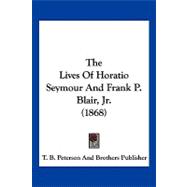 The Lives of Horatio Seymour and Frank P. Blair, Jr.