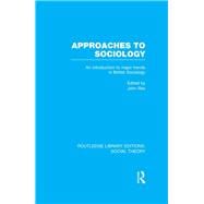 Approaches to Sociology: An Introduction to Major Trends in British Sociology