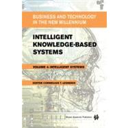 Intelligent Knowledge-Based Systems : Business and Technology in the New Millennium