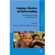 Language, Education and Nation-building Assimilation and Shift in Southeast Asia