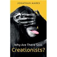 Why Are There Still Creationists? Human Evolution and the Ancestors