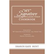My Signature Sorghum Molasses Syrup Cookbook