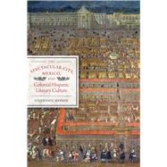 The Spectacular City, Mexico, and Colonial Hispanic Literary Culture