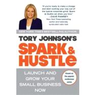 Spark and Hustle : Launch and Grow Your Small Business Now