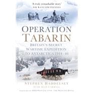Operation Tabarin Britain's Secret Wartime Expedition to Antarctica 1944-46