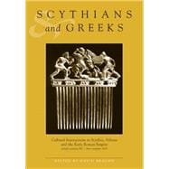 Scythians and Greeks Cultural Interaction in Scythia, Athens and the Early Roman Empire (Sixth Century BC to First Century AD)