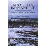 Rooted in Iron and Ice Innocent Years on the Mesabi