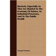 Bacteria, Especially As They Are Related to the Economy of Nature, to Industrial Processes, and to the Public Health