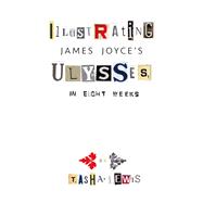 Illustrating Joyce's Ulysses In Eight Weeks