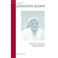Genghis Khan : History's Greatest Empire Builder