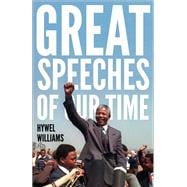Great Speeches of Our Time Speeches that Shaped the Modern World