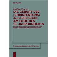 Die Geburt des 'Christentums' als 'Religion' am Ende des 19. Jahrhunderts