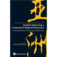 Resilient States from a Comparative Regional Perspective : Central and Eastern Europe and Southeast Asia