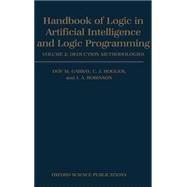 Handbook of Logic in Artificial Intelligence and Logic Programming Volume 2: Deduction Methodologies