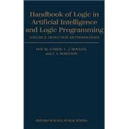 Handbook of Logic in Artificial Intelligence and Logic Programming Volume 2: Deduction Methodologies