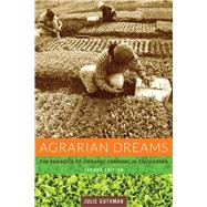 Agrarian Dreams: The Paradox of Organic Farming in California,9780520277465