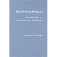The Sword and the Scales: The United States and International Courts and Tribunals
