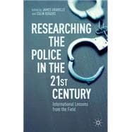 Researching the Police in the 21st Century International Lessons from the Field