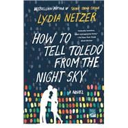 How to Tell Toledo from the Night Sky A Novel