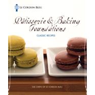 Le Cordon Bleu Pâtisserie and Baking Foundations Classic Recipes,9781285007465