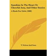 Sunshine in the Heart or Cheerful Amy, and Other Stories : A Book for Girls (1860)