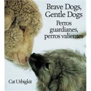 Brave Dogs, Gentle Dogs / Perros Guardianes, Perros Valientes