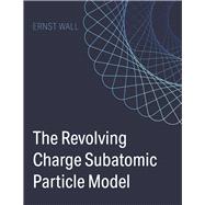 The Revolving Charge Particle Model